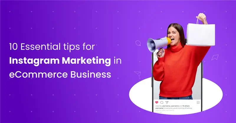10 Essential Tips For Instagram Marketing